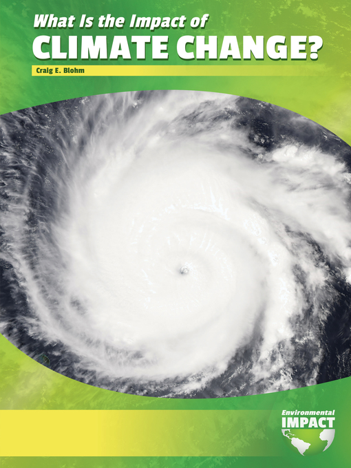 Title details for What Is the Impact of Climate Change? by Craig E. Blohm - Available